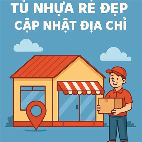 Tủ Nhựa Rẻ Đẹp cập nhật địa chỉ xưởng mới
